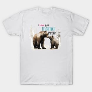 I love you mama bear T-Shirt